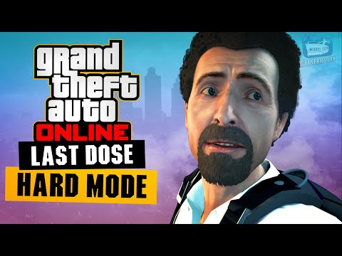 GTA Online - Last Dose - All Missions in Hard Difficulty [Solo]