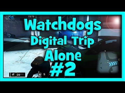 Watchdogs - Alone Digital Trip - Full Walkthrough - #2