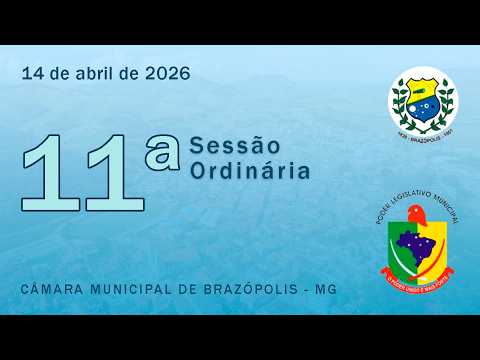 11ª Sessão Ordinária da Câmara Municipal de Brazópolis/MG - 14/04/2026