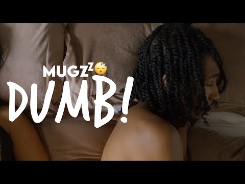 Mugzz -  Dumb (OFFICIAL VIDEO)
