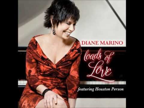 Diane Marino - "Loads of Love"  CD - featuring Houston Person (2013)