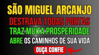 SÃO MIGUEL ARCANJO DESTRAVA AS PORTAS PARA SUA PROSPERIDADE ABRINDO OS CAMINHOS DE VEZ