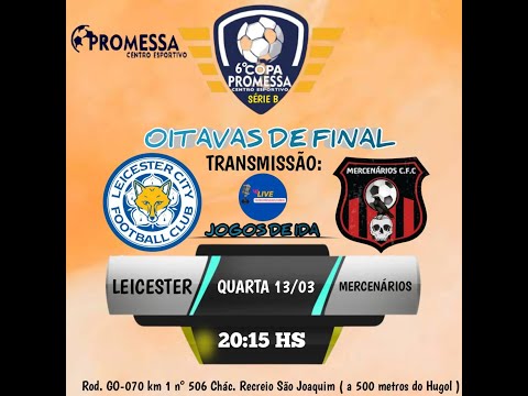 LEICESTER X MERCENARIOS OITAVAS DE FINAL SÉRIE B