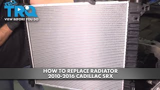 How to Replace Radiator 2010-2016 Cadillac SRX