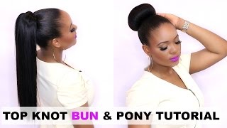 HOW TO : TOP KNOT BUN & PONY TAIL HAIR TUTORIA
