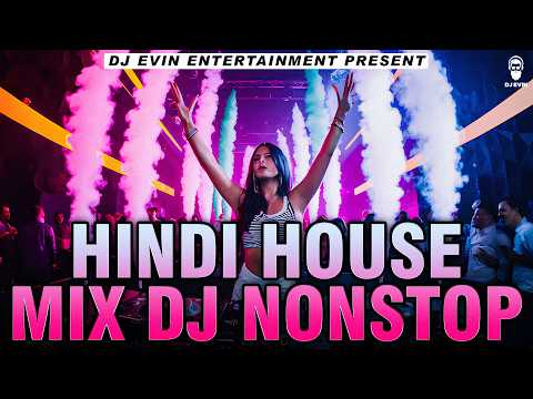 Hindi House Mix Dj Nonstop - DJ EVIN | Dance Party Remix 2024 | New Hindi Songs House Remix