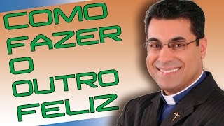 Como fazer o outro feliz - Pe. Chrystian Shankar (26/07/14)