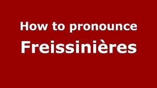 How to pronounce Freissinières