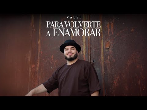 Valsi - Para Volverte A Enamorar (Video Oficial)