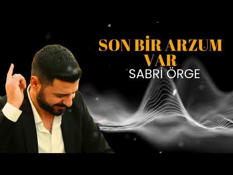 SABRİ ÖRGE - SON BİR ARZUM VAR SALLAMA