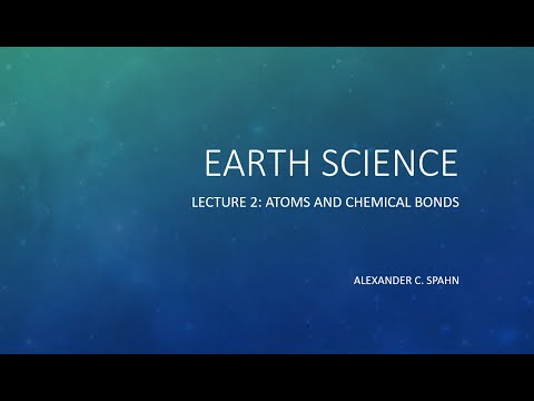 Earth Science: Lecture 2 - Atoms and Chemical Bonds