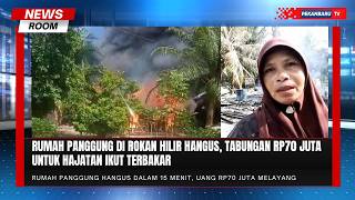 Rumah Panggung Rata dengan Tanah, Uang Puluhan Juta Ikut Musnah