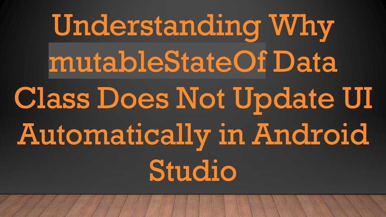 Understanding Why mutableStateOf Data Class Does Not Update UI Automatically in Android Studio