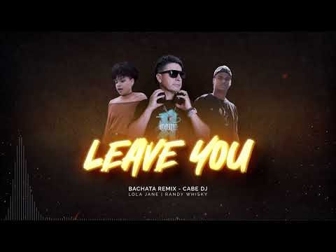 Lola Jane Ft. Randy Whisky - Leave You  (Bachata Remix Cabe Dj)
