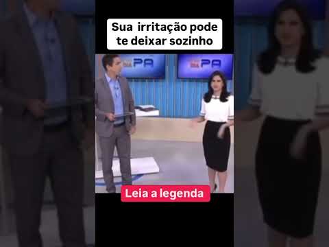 Sua irritação pode deixar sozinho