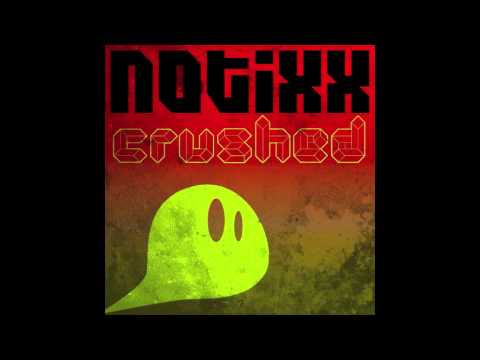 Notixx - Crushed (ON BEATPORT NOW!!)