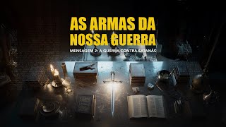 AS ARMAS DA NOSSA GUERRA - Mensagem 2 - A guerra contra Satanás - Lamartine Posella
