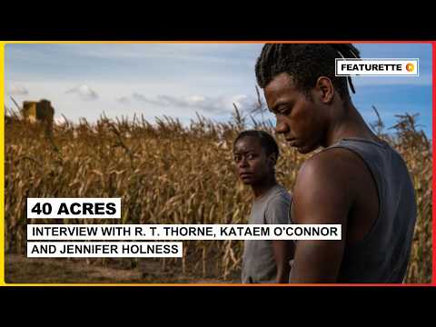 40 ACRES | Interview with R.T. Thorne, Kataem O'Connor and Jennifer Holness