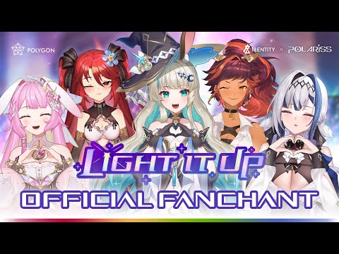 " LIGHT IT UP " 18entity x POLAR1SS Fanchant Guide | POLAR1SS