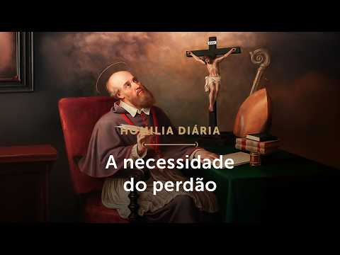 Homilia Diária | A necessidade do perdão (Sexta-feira da 1ª Semana da Quaresma - 27/02/2026)