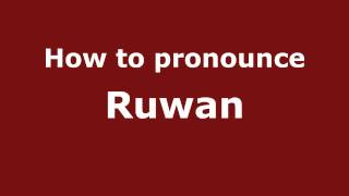 How to pronounce Ruwan