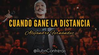 Alejandro Fernández - Cuando Gane La Distancia (LETRA)