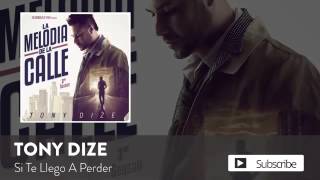 Tony Dize - Si Te Llego A Perder - Video Oficcial