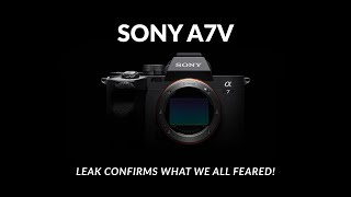 New Sony A7 V Leak CONFIRMS What We All Feared!