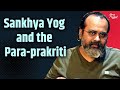 Prakriti of Sankhya Yog and the Para prakriti of Krishna || Acharya Prashant,on Bhagavad Gita (2020)