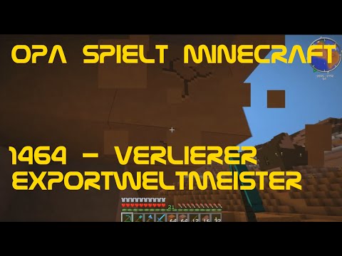 Opa spielt Minecraft 1464 - Verlierer Exportweltmeister
