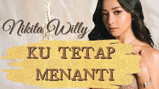 Download lagu Ku Tetap Menanti - Nikita Willy (Lirik Lagu) mp3 Download lagu Ku Tetap Menanti - Nikita Willy (Lirik Lagu) mp3