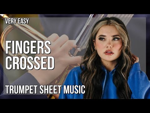 Trumpet Sheet Music: How to play Fingers Crossed by Lauren Spencer Smith