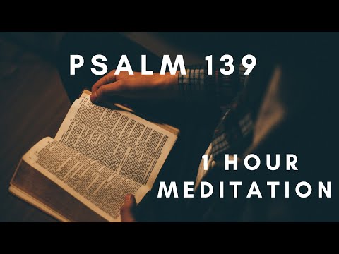 PSALM 139 | 1 Hour Repeat | Bible Verse Meditation | Fall Asleep to God’s Word