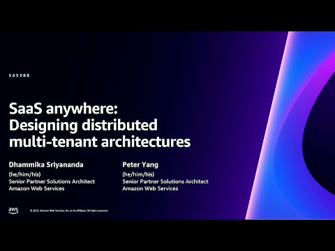 AWS re:Invent 2023 - SaaS anywhere: distributed multi-tenant architectures