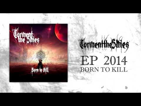 BORN TO KILL  ''EP'' 2014 - Torment the skies