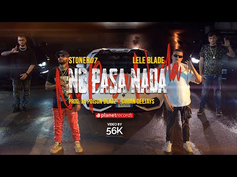 STONER07 ❌ LELE BLADE - No Pasa Nada (Official Video by 56k) Prod. Poison Beatz & Cuban Deejays