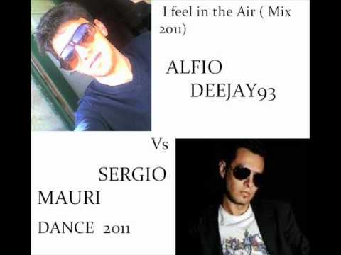 Alfio DEEJAY93 Vs SERGIO MAURI  feat April Raquel - I feel in the Air (Mix 2011 bootleg)