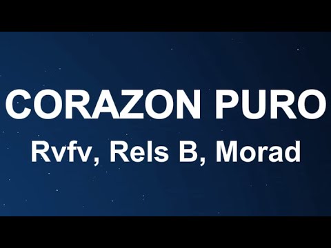 Rvfv, Rels B, Morad - Corazon Puro (Letra/Lyrics)