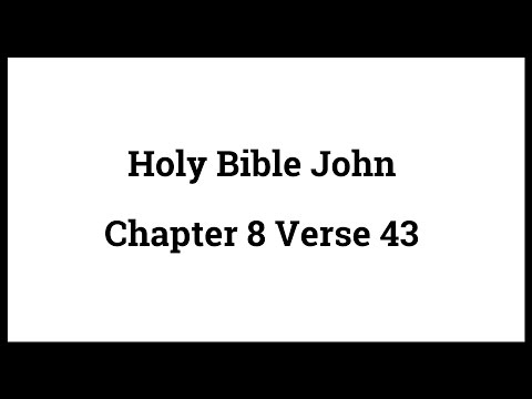 Holy Bible John 8:43