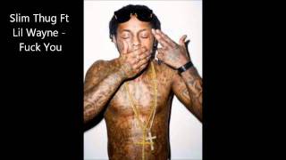 Slim Thug ft Lil Wayne - Fuck you HD (Download Link)