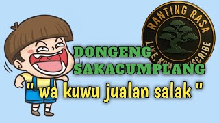 Download lagu Dongeng sunda sakacamplung WA kuwu jualan salak mp3