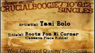 Yami Bolo - Roots Pon Mi Corner (Cassava Piece Riddim)