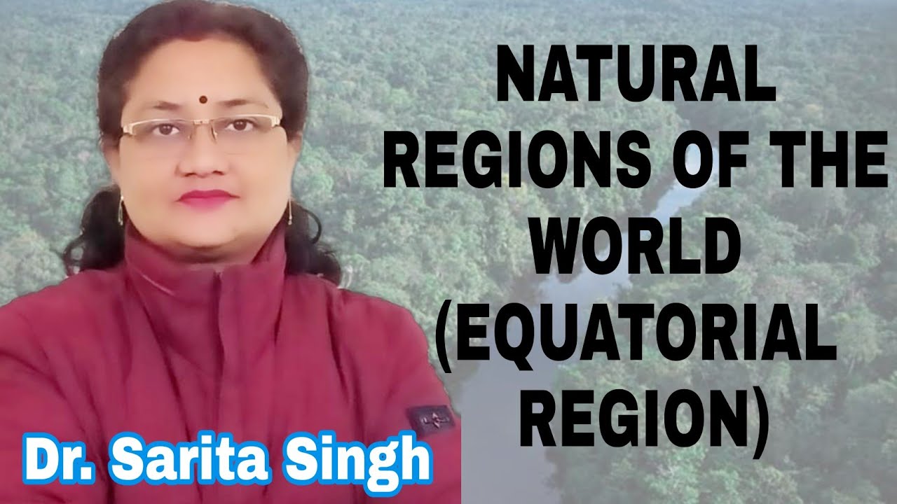 Natural Regions of the World( Equatorial Region )| Geography | ICSE Class IX-X