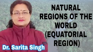 Natural Regions of the World( Equatorial Region )| Geography | ICSE Class IX-X