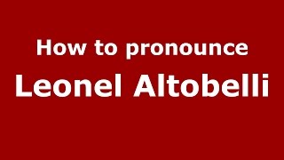 How to pronounce Leonel Altobelli