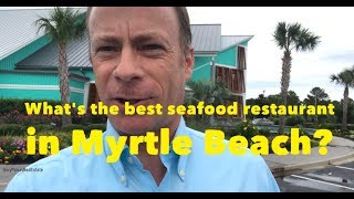 What's the best seafood restaurant in Myrtle Beach?