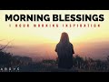 MORNING BLESSINGS Morning Prayer To Start Your Day 1 Hour Morning Inspiration To Motivate You