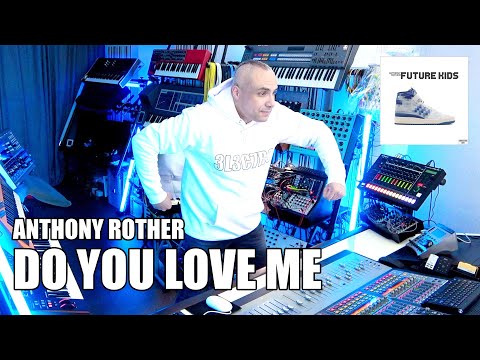 Anthony Rother - Do You Love Me - FUTURE KIDS (Studio Session)
