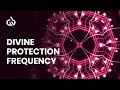 Divine Protection Frequency Music: Spiritual Protection, Energy Shield