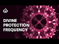 Divine Protection Frequency Music Spiritual Protection Energy Shield